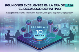 Reuniones Excelentes en la Era de la IA: El Decálogo Definitivo
